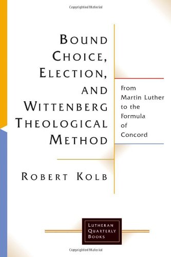 Bound Choice, Election, And Wittenberg Theological Method Cover