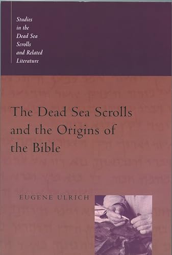 The Dead Sea Scrolls and the Origins of the Bible (Studies in the Dead Sea Scrolls and Related Literature) Cover