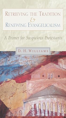 Retrieving the tradition and renewing evangelicalism Cover
