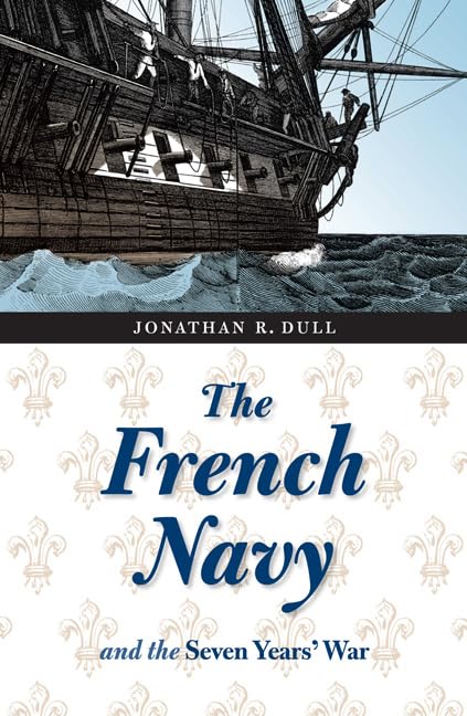 The French Navy and the Seven Years' War (France Overseas: Studies in Empire and D) Cover