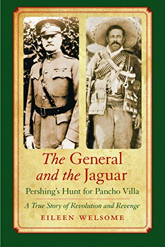 The General and the Jaguar: Pershing's Hunt for Pancho Villa Cover