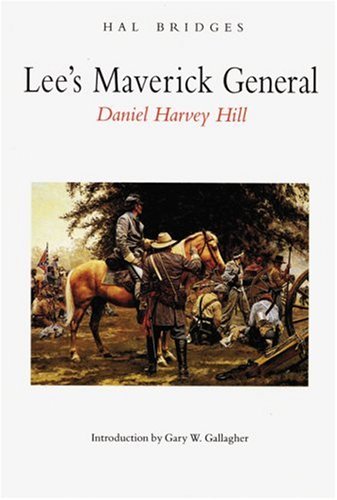 Lee's maverick general, Daniel Harvey Hill Cover