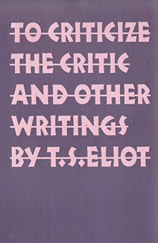 To criticize the critic, and other writings Cover