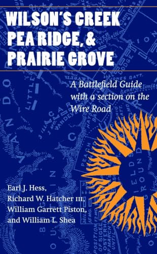 Wilson's Creek, Pea Ridge, and Prairie Grove: A Battlefield Guide, with a Section on Wire Road (This Hallowed Ground: Guides to Civil Wa) Cover