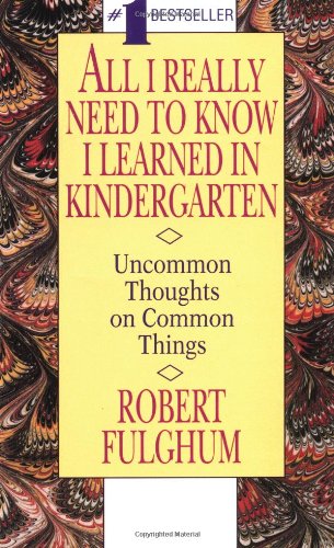 All I really need to know I learned in kindergarten Cover