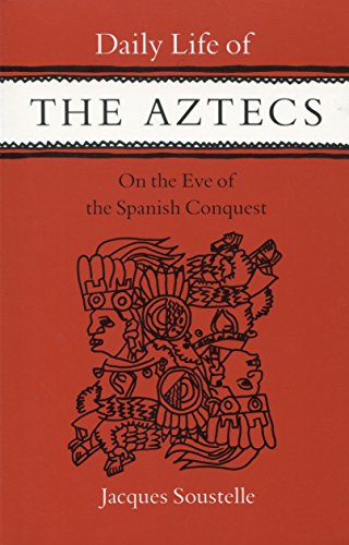 Daily life of the Aztecs on the eve of the Spanish conquest. Cover