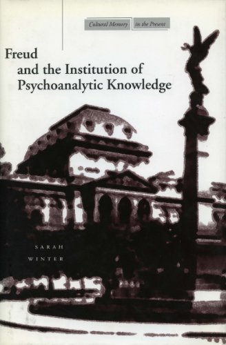 Freud and the Institution of Psychoanalytic Knowledge (Cultural Memory in the Present) Cover
