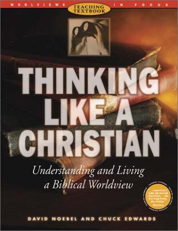 Thinking Like a Christian: Understanding and Living a Biblical Worldview  Cover