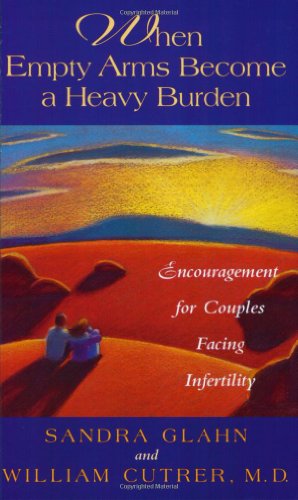 When Empty Arms Become a Heavy Burden Cover