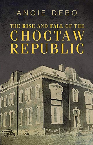The Rise and Fall of the Choctaw Republic. (Civilization of the American Indian) Cover