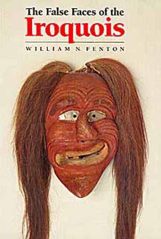 The False Faces of the Iroquois (Civilization of the American Indian Series) Cover