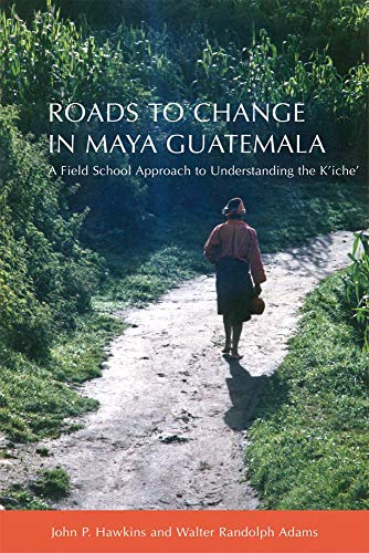 Roads to change in Maya Guatemala Cover