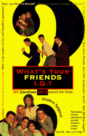 What's Your Friends I.Q.?: 501 Questions and Answers for Fans Poster