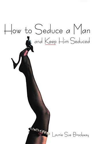 How to seduce a man and keep him seduced Cover