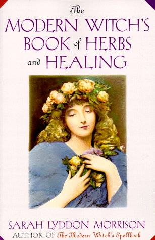 The modern witch's book of herbs and healing Cover