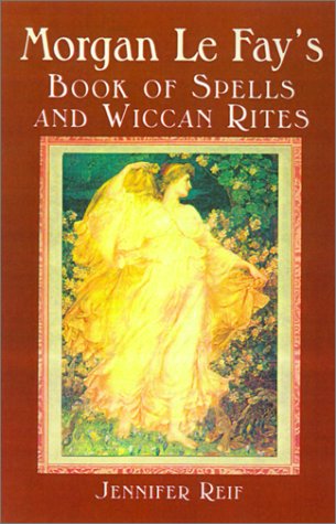 Morgan Le Fay's Book Of Spells And Wiccan Rites Cover