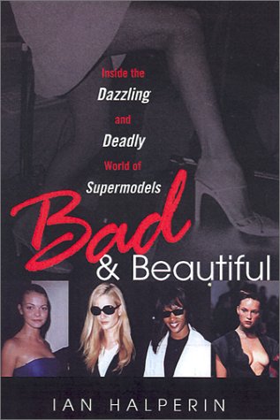 Bad And Beautiful: Inside the Dazzling And Deadly World of Supermodels Cover