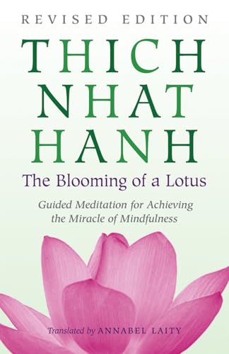 The Blooming of a Lotus: Revised Edition of the Classic Guided Meditation for Achieving the Miracle of Mindfulness Cover