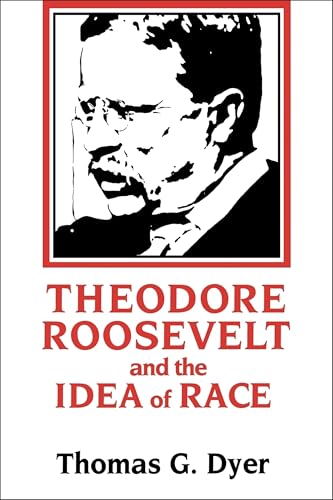 Theodore Roosevelt and the Idea of Race Cover
