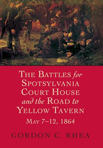 The battles for Spotsylvania Court House and the road to Yellow Tavern, May 7-12, 1864 Cover