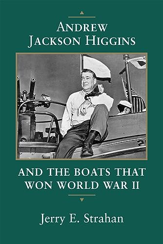 Andrew Jackson Higgins and the Boats That Won World War II Cover