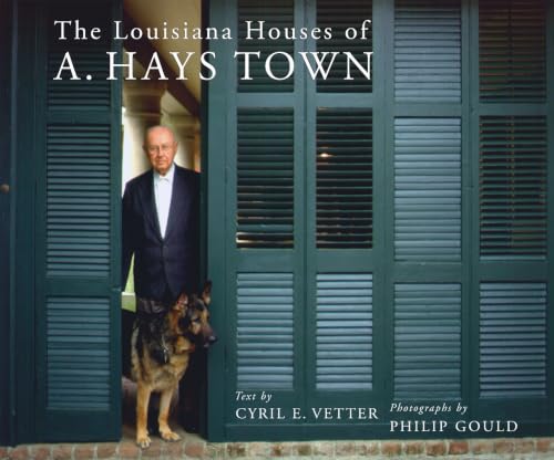 The Louisiana houses of A. Hays Town Cover