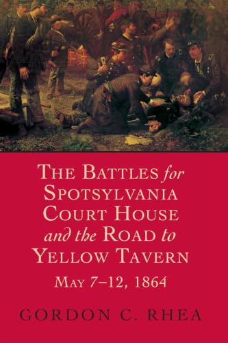 The Battles For Spotsylvania Court House And The Road To Yellow Tavern, May 7-12, 1864 Cover