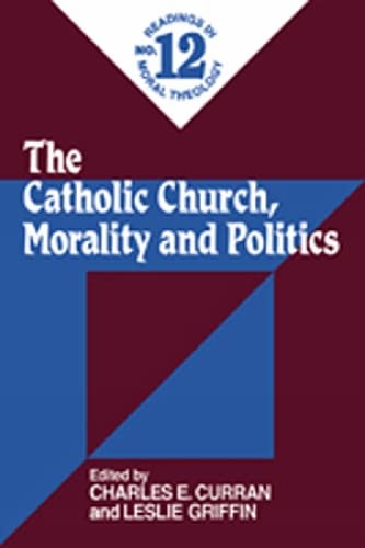 The Catholic Church, morality, and politics Cover