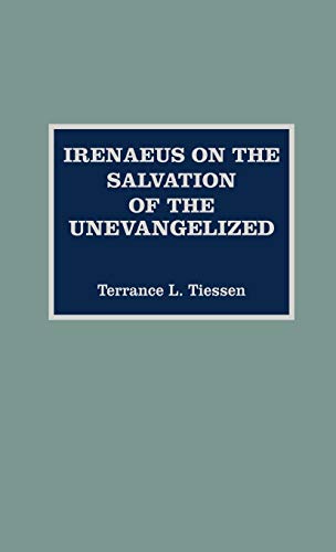 Irenaeus on the salvation of the unevangelized Cover