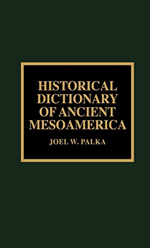 Historical Dictionary of Ancient Mesoamerica Cover