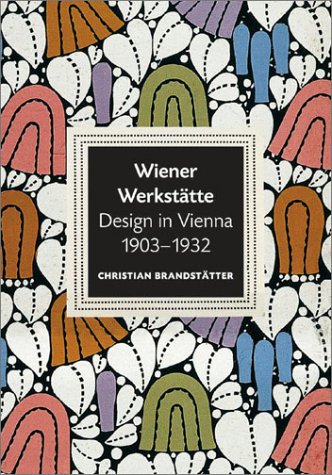 Wiener Werkstätte, design in Vienna 1903-1932 Cover