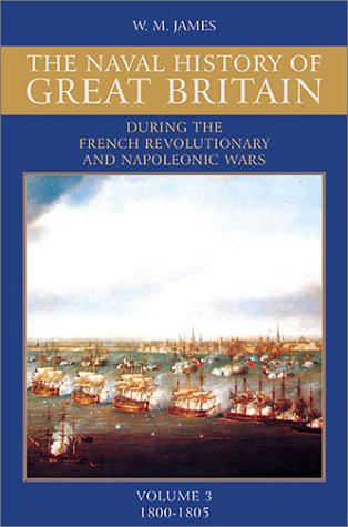 A Naval History of Great Britain: During the French Revolutionary and Napoleonic Wars, Vol. 3 Cover