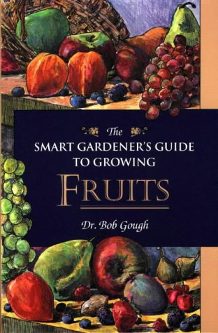The smart gardener's guide to growing fruits Cover