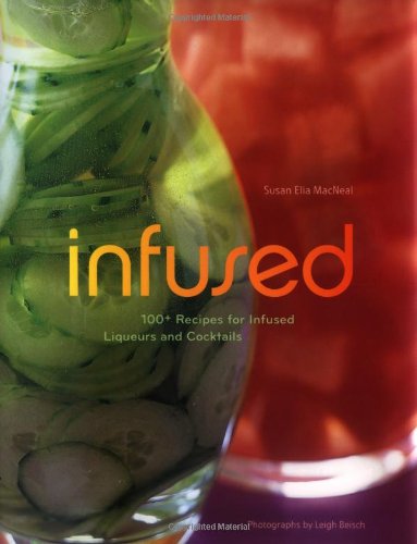 100+ recipes for infused liqueurs and cocktails Cover