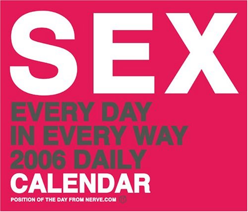 Sex: Every Day in Every Way 2006 Daily Calendar Cover