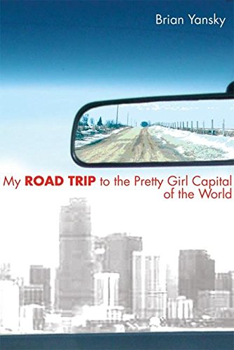My road trip to the pretty girl capital of the world Cover