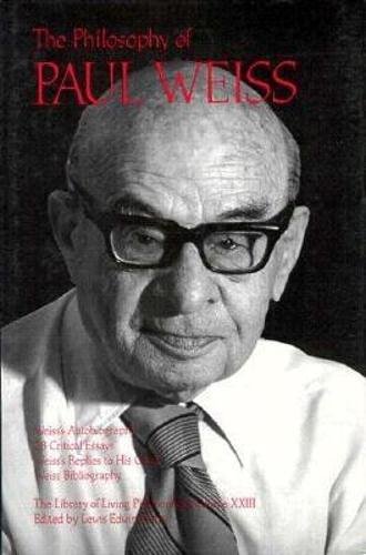 The Philosophy of Paul Weiss, Volume 23 (Library of Living Philosophers) Cover