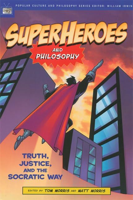 Superheroes and Philosophy: Truth, Justice, and the Socratic Way Poster