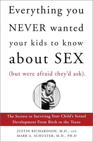 Everything You Never Wanted Your Kids to Know About Sex, but Were Afraid They'd Ask Cover