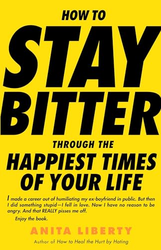 How to stay bitter through the happiest times of your life Cover