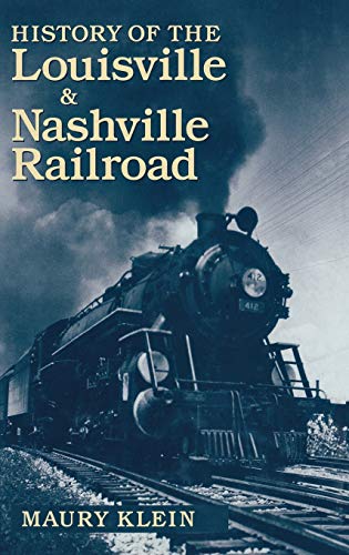History of the Louisville & Nashville Railroad (Railroads of America (Macmillan).) Cover