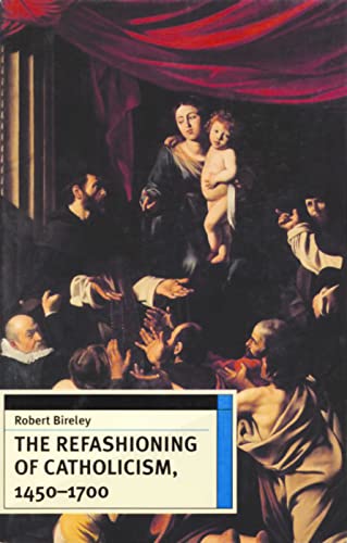 The Refashioning of Catholicism, 1450-1700 Cover