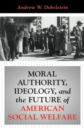 Moral authority, ideology, and the future of American social welfare Cover
