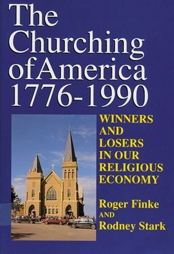 The Churching of America, 1776-2005: Winners and Losers in Our Religious Economy Cover