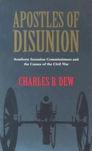 Apostles of Disunion: Southern Secession Commissioners and the Causes of the Civil War (Nation Divided: New Studies in Civil War History) Cover