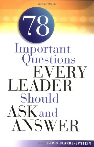 78 Important Questions Every Leader Should Ask and Answer Cover