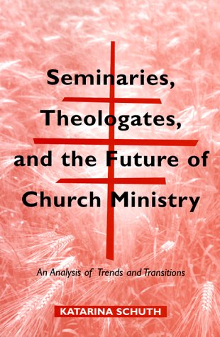 Seminaries, theologates, and the future of church ministry Cover