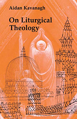 On Liturgical Theology (Hale Memorial Lectures of Seabury-Western Theological Seminary, 1981) Cover