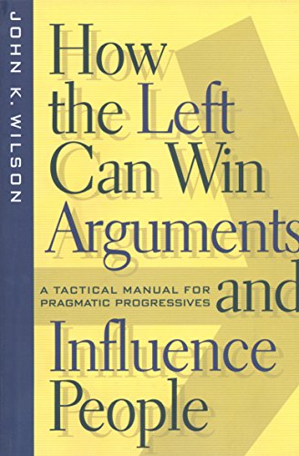 How the left can win arguments and influence people Cover
