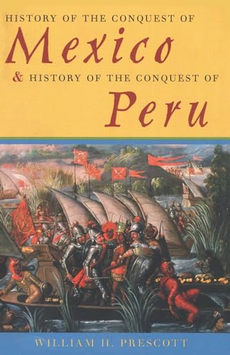 History of the Conquest of Mexico & History of the Conquest of Peru Cover